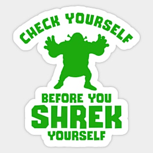 Check Yourself Before You Shrek Yourself Sticker